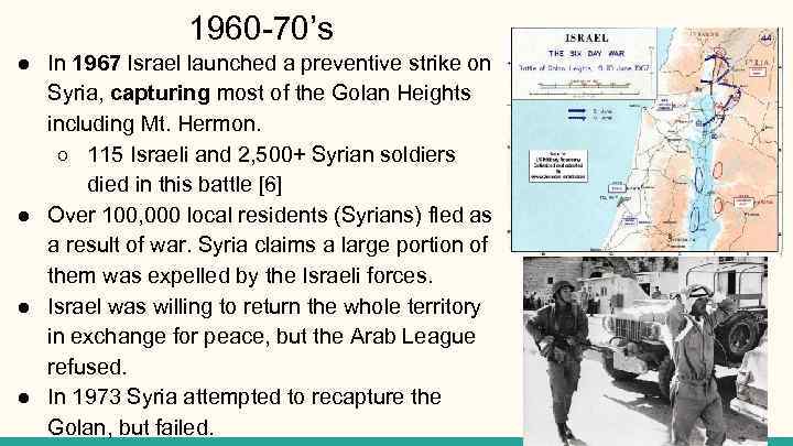 1960 -70’s ● In 1967 Israel launched a preventive strike on Syria, capturing most