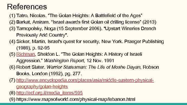 References (1) Tatro, Nicolas. “The Golan Heights: A Battlefield of the Ages” (2) Barkat,