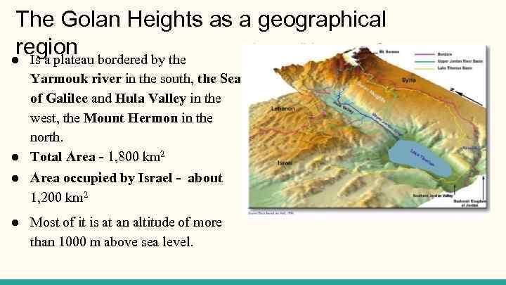 The Golan Heights as a geographical region ● Is a plateau bordered by the