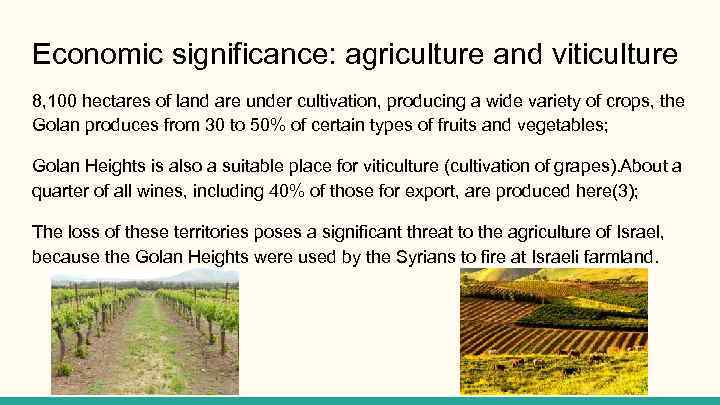 Economic significance: agriculture and viticulture 8, 100 hectares of land are under cultivation, producing