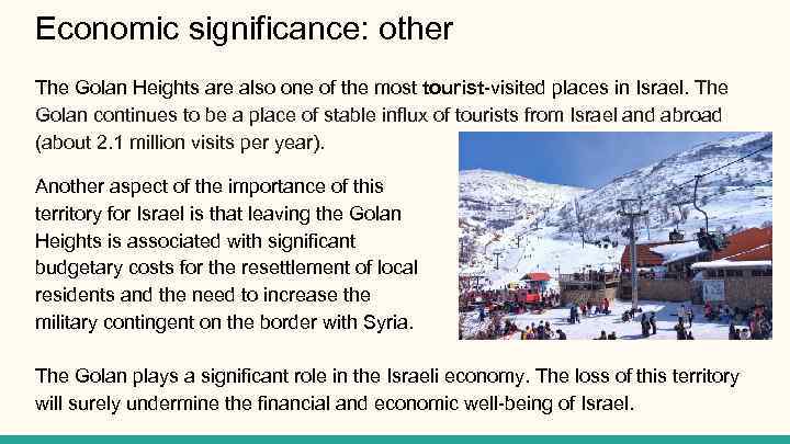 Economic significance: other The Golan Heights are also one of the most tourist-visited places