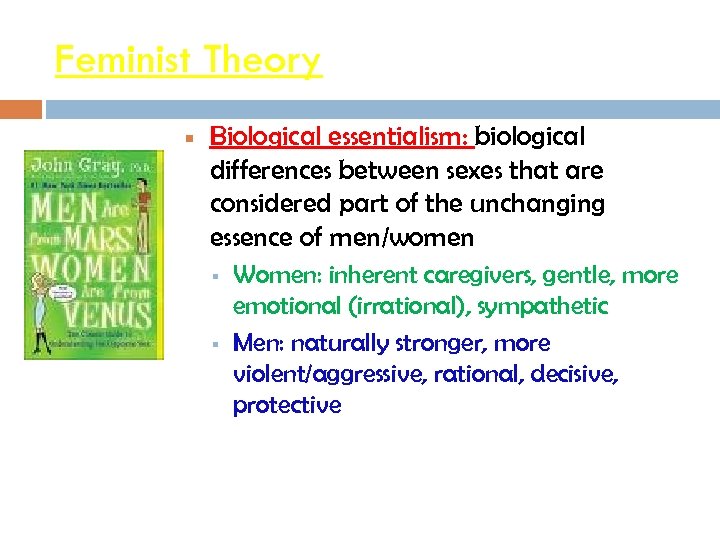 Feminist Theory Biological essentialism: biological differences between sexes that are considered part of the