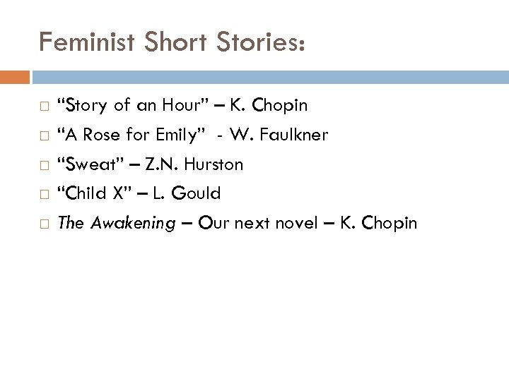 Feminist Short Stories: “Story of an Hour” – K. Chopin “A Rose for Emily”