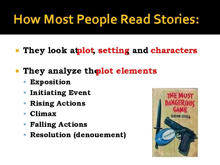 How Most People Read Stories: They look at plot, setting and characters , They