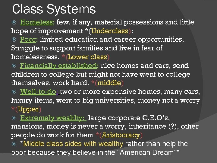 Class Systems Homeless: few, if any, material possessions and little hope of improvement *(Underclass):