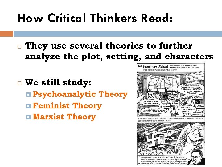 How Critical Thinkers Read: They use several theories to further analyze the plot, setting,