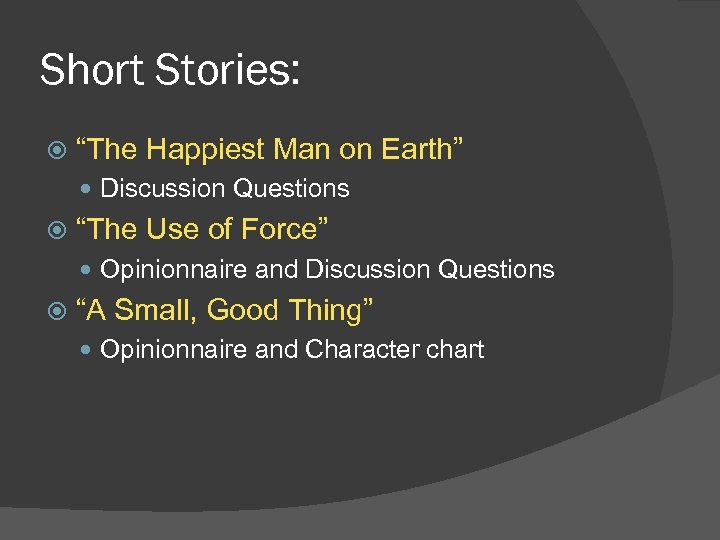 Short Stories: “The Happiest Man on Earth” Discussion Questions “The Use of Force” Opinionnaire