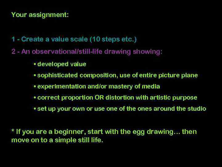 Your assignment: 1 - Create a value scale (10 steps etc. ) 2 -