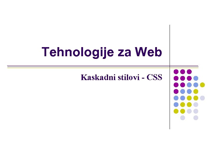 Tehnologije za Web Kaskadni stilovi CSS 