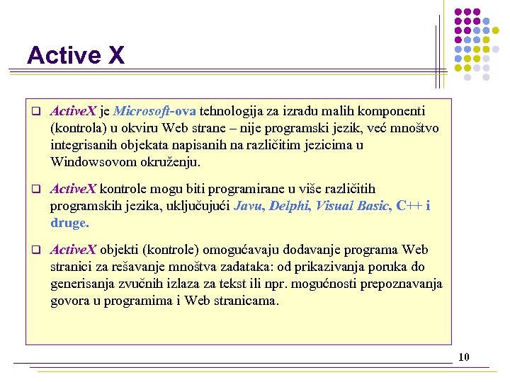 Active X q Active. X je Microsoft ova tehnologija za izradu malih komponenti (kontrola)