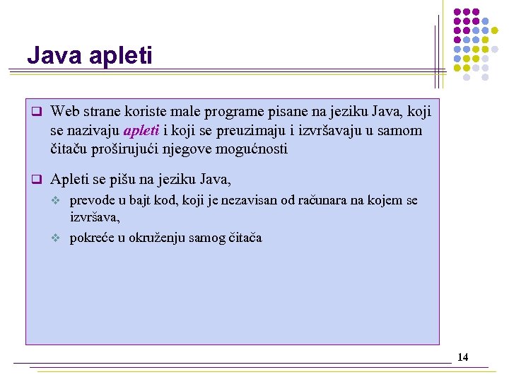 Java apleti q Web strane koriste male programe pisane na jeziku Java, koji se