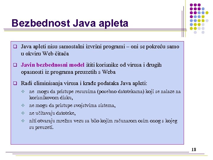 Bezbednost Java apleta q Java apleti nisu samostalni izvršni programi – oni se pokreću