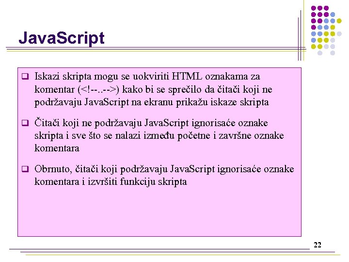 Java. Script q Iskazi skripta mogu se uokviriti HTML oznakama za komentar (<!--. .
