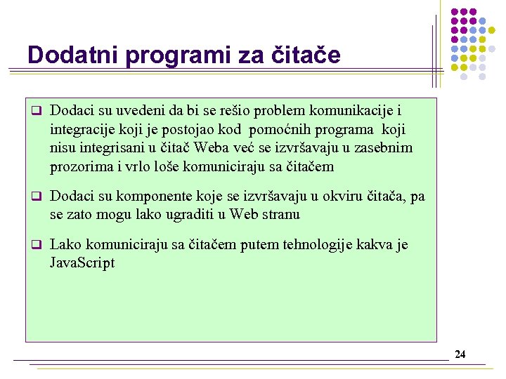 Dodatni programi za čitače q Dodaci su uvedeni da bi se rešio problem komunikacije