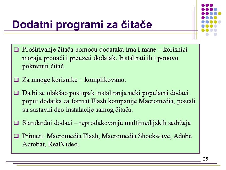 Dodatni programi za čitače q Proširivanje čitača pomoću dodataka ima i mane – korisnici