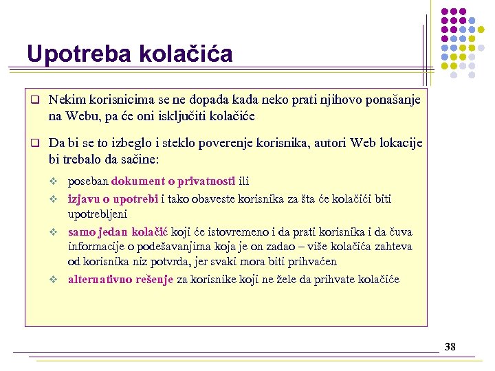 Upotreba kolačića q Nekim korisnicima se ne dopada kada neko prati njihovo ponašanje na