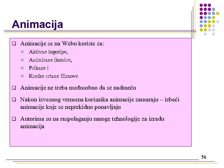 Animacija q Animacije se na Webu koriste za: Aktivne logotipe, v Animirane ikonice, v