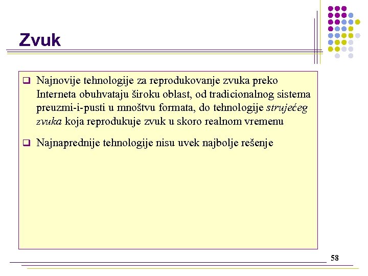 Zvuk q Najnovije tehnologije za reprodukovanje zvuka preko Interneta obuhvataju široku oblast, od tradicionalnog