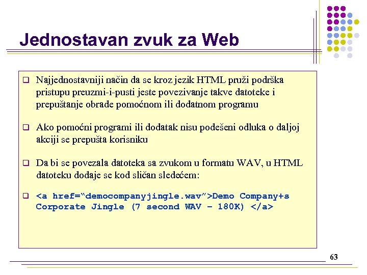 Jednostavan zvuk za Web q Najjednostavniji način da se kroz jezik HTML pruži podrška
