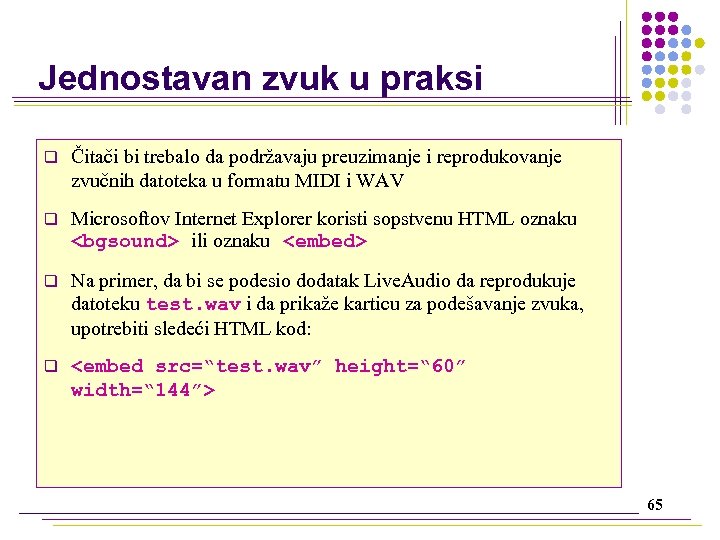 Jednostavan zvuk u praksi q Čitači bi trebalo da podržavaju preuzimanje i reprodukovanje zvučnih