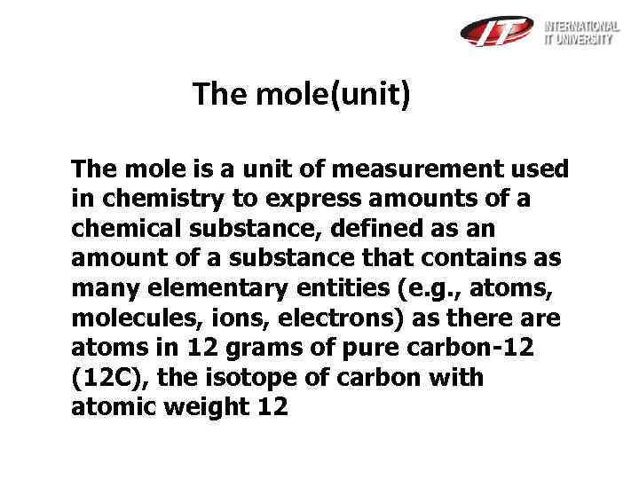  The mole(unit) The mole is a unit of measurement used in chemistry to