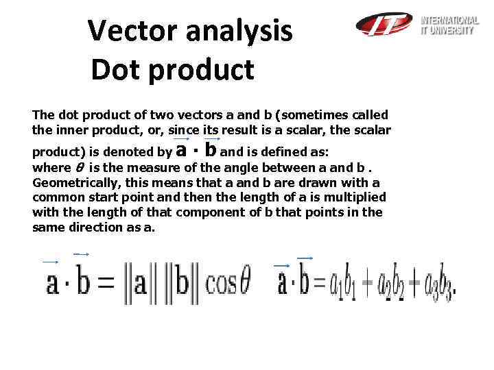 Vector analysis Dot product The dot product of two vectors a and b (sometimes
