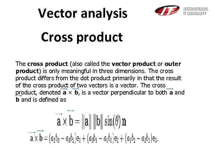 Vector analysis Cross product The cross product (also called the vector product or outer