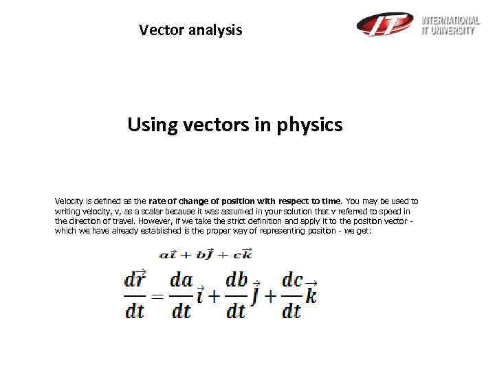 Vector analysis Using vectors in physics Velocity is defined as the rate of change