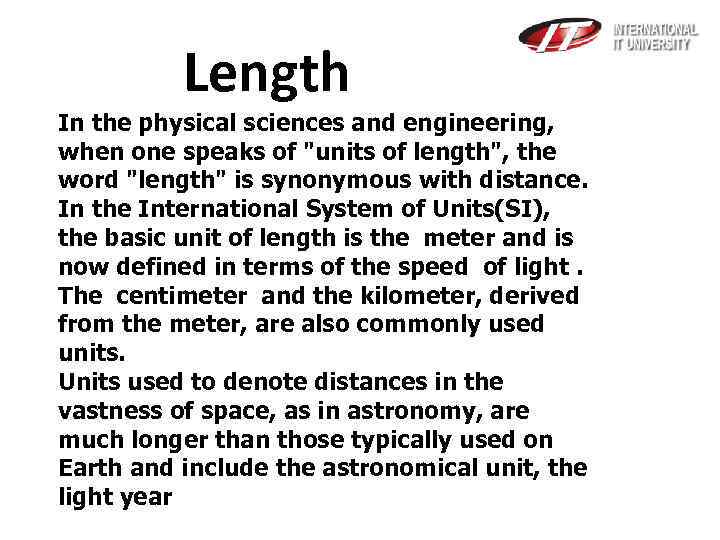 Length In the physical sciences and engineering, when one speaks of "units of length",