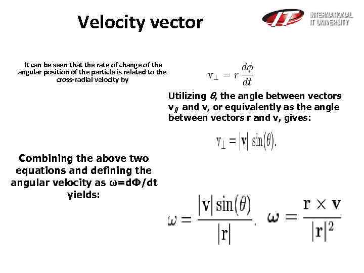 Velocity vector It can be seen that the rate of change of the angular