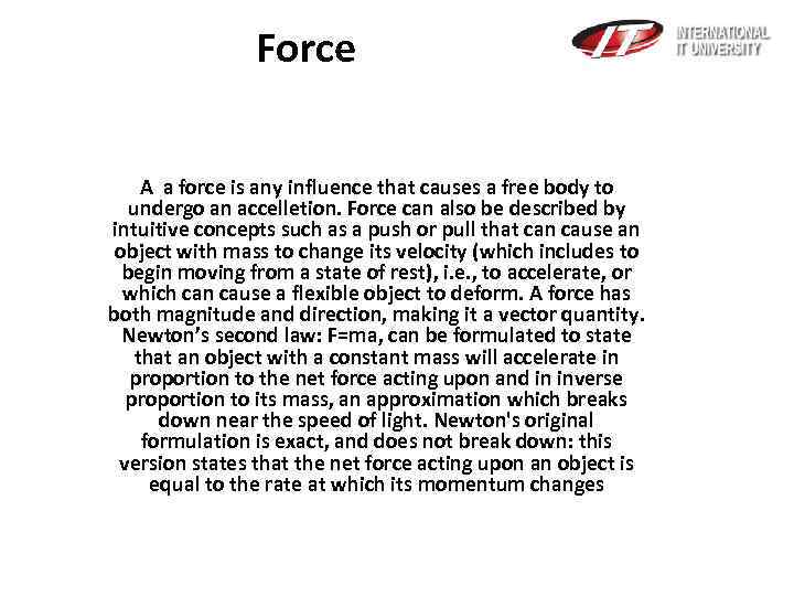 Force A a force is any influence that causes a free body to undergo