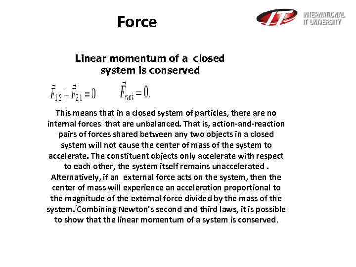 Force Linear momentum of a closed system is conserved This means that in a
