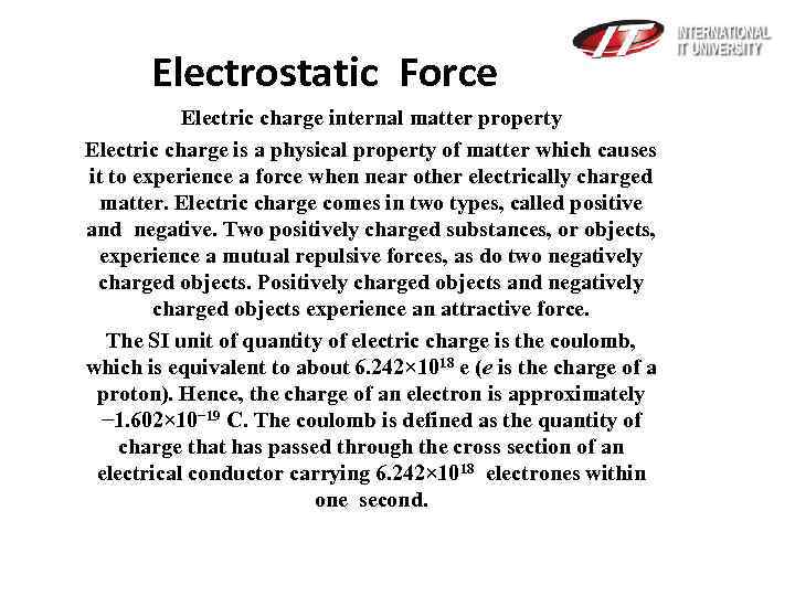 Electrostatic Force Electric charge internal matter property Electric charge is a physical property of
