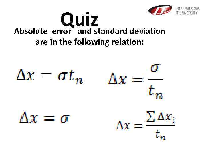 Quiz Absolute error and standard deviation are in the following relation: 