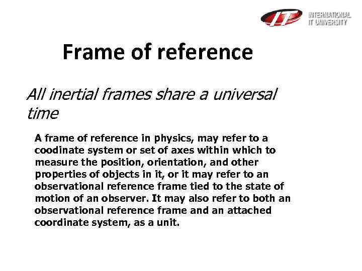 Frame of reference All inertial frames share a universal time A frame of reference