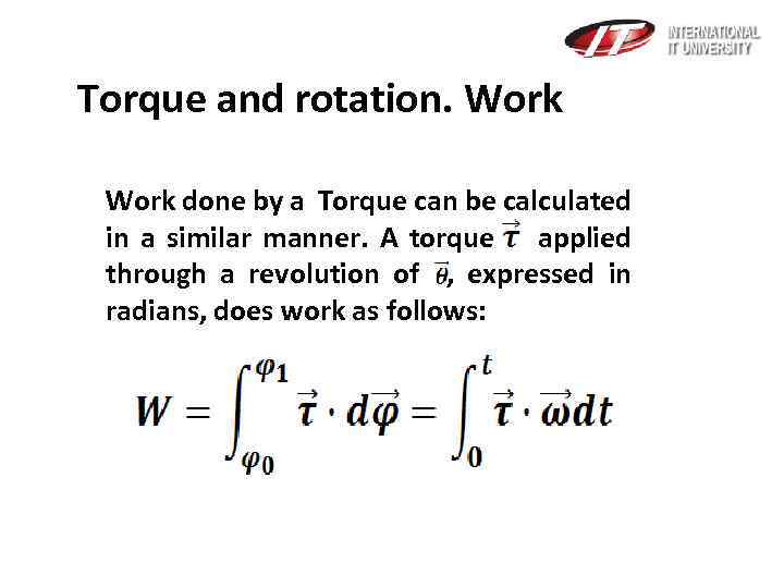  Torque and rotation. Work done by a Torque can be calculated in a