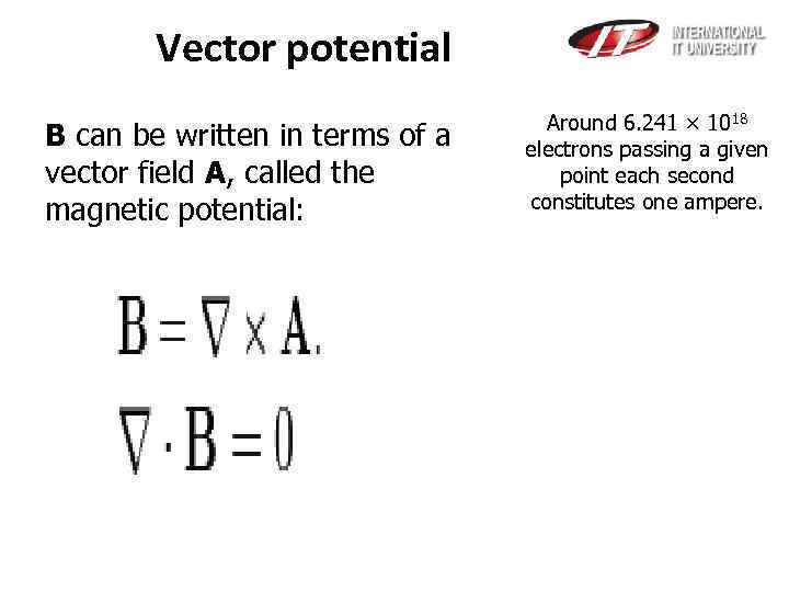 Vector potential B can be written in terms of a vector field A, called