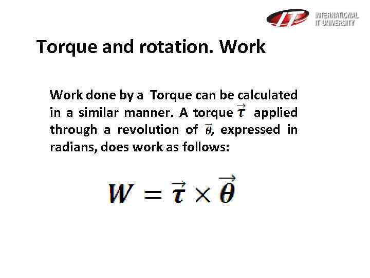  Torque and rotation. Work done by a Torque can be calculated in a
