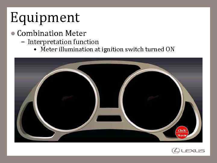 Equipment Combination Meter – Interpretation function • Meter illumination at ignition switch turned ON