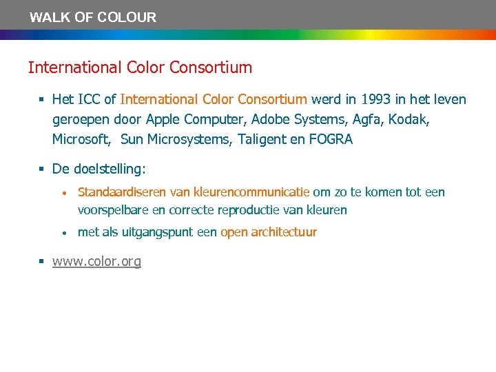 WALK OF COLOUR International Color Consortium § Het ICC of International Color Consortium werd