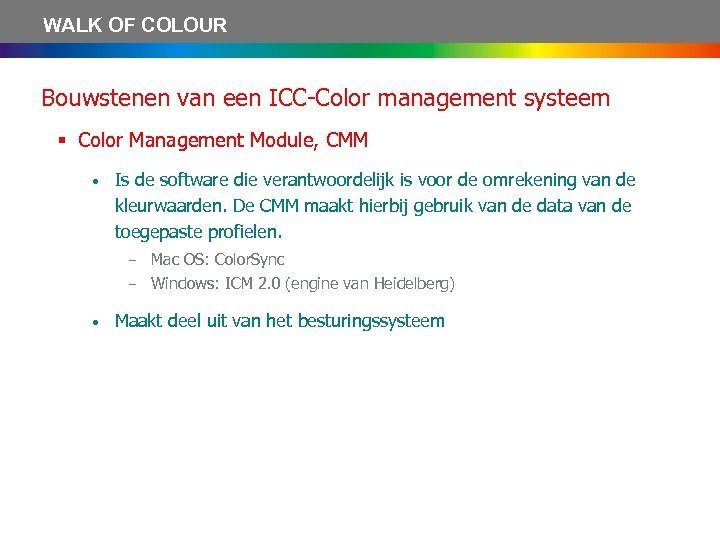 WALK OF COLOUR Bouwstenen van een ICC-Color management systeem § Color Management Module, CMM