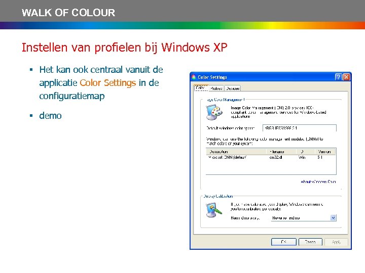 WALK OF COLOUR Instellen van profielen bij Windows XP § Het kan ook centraal