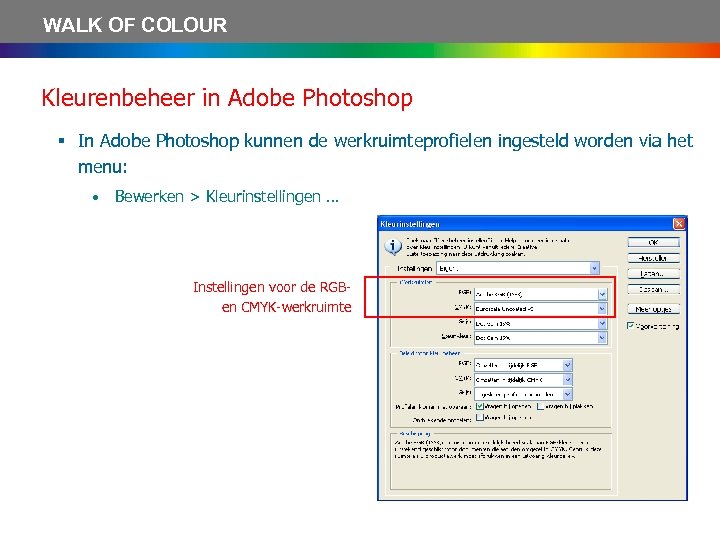 WALK OF COLOUR Kleurenbeheer in Adobe Photoshop § In Adobe Photoshop kunnen de werkruimteprofielen