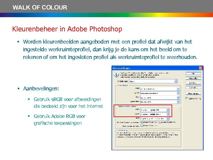 WALK OF COLOUR Kleurenbeheer in Adobe Photoshop § Worden kleurenbeelden aangeboden met een profiel