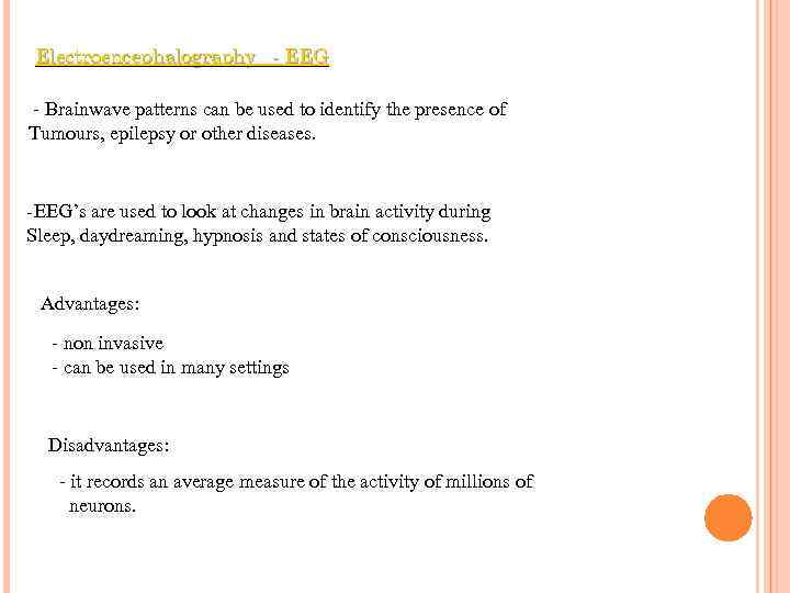 Electroencephalography - EEG - Brainwave patterns can be used to identify the presence of