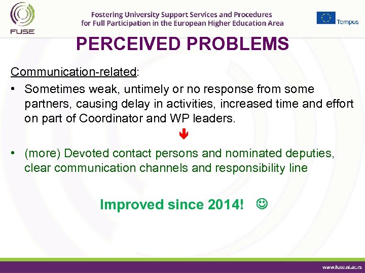 PERCEIVED PROBLEMS Communication-related: • Sometimes weak, untimely or no response from some partners, causing