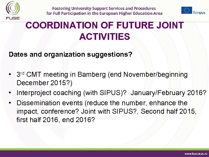COORDINATION OF FUTURE JOINT ACTIVITIES Dates and organization suggestions? • 3 rd CMT meeting