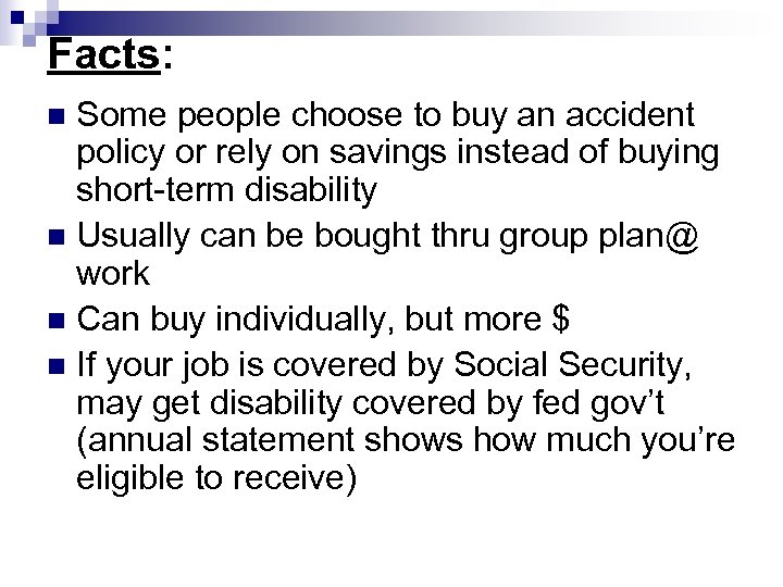 Facts: Some people choose to buy an accident policy or rely on savings instead