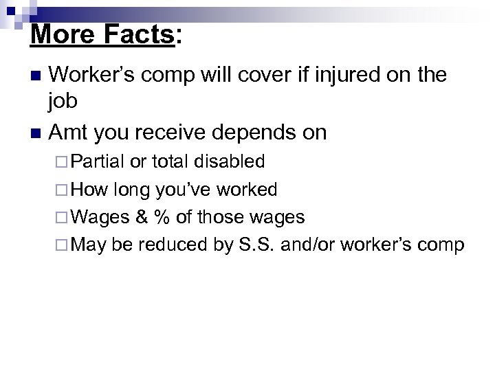 More Facts: Worker’s comp will cover if injured on the job n Amt you