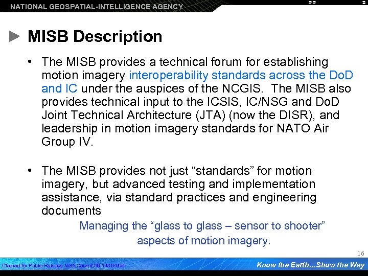 NATIONAL GEOSPATIAL-INTELLIGENCE AGENCY MISB Description • The MISB provides a technical forum for establishing